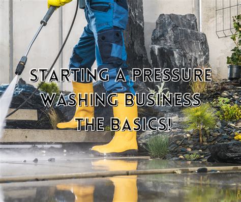How To Start A Pressure Washing Business Tips And Strategies For Success