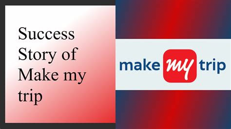 Make My Trip Success Story Biography Journey Make My Trip Success Story Biography Journey