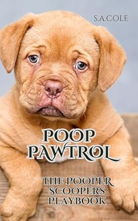 Poop Pawtrol The Pooper Scooper S Playbook A Guide To Starting A Dog Poop Pawtrol The Pooper Scooper S Playbook A Guide To Starting A Dog